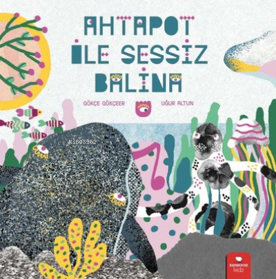 Ahtapot ile Sessiz Balina | Gökçe Gökçeer | Redhouse Kidz / Sev Matbaa