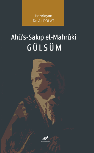 Ahü’s-Sakıp el-Mahrȗkî Gülsüm | Ali Polat | Paradigma Akademi Yayınlar