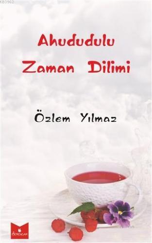 Ahududulu Zaman Dilimi | Özlem Yılmaz | Serencam Yayınları