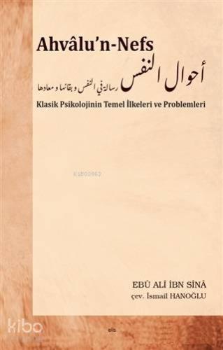 Ahvalu'n-Nefs; Klasik Psikolojinin Temel İlkeleri ve Problemleri | Ebu