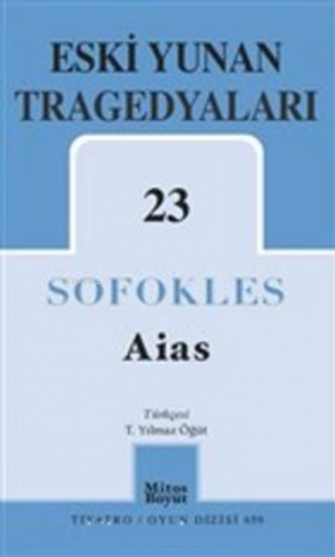 Aias; Eski Yunan Tragedyaları 23 | Sophokles | Mitos Boyut Yayınları