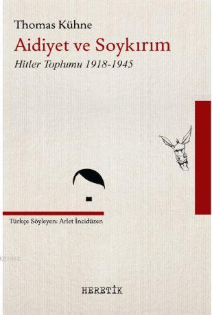 Aidiyet ve Soykırım; Hitler Toplumu 1918-1945 | Thomas Kühne | Heretik