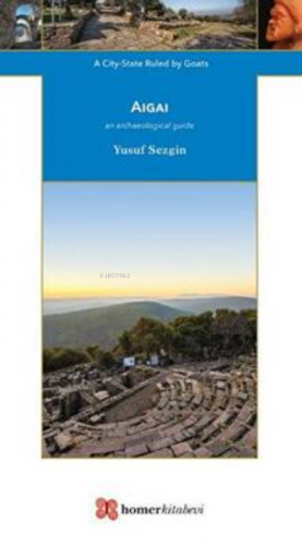 Aigai - A City - State Ruled by Goats | Yusuf Sezgin | Homer Kitabevi 