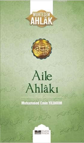 Aile Ahlakı; Muhteşem Ahlak 2 | Muhammed Emin Yıldırım | Siyer Yayınla