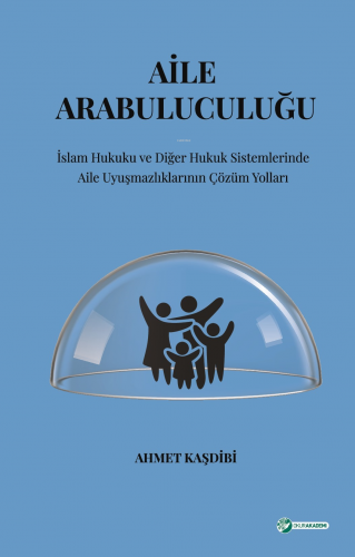 Aile Arabuluculuğu | Ahmet Kaşdibi | Okur Akademi Yayınları