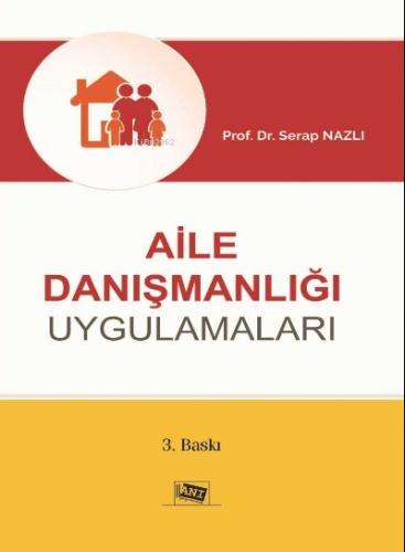 Aile Danışmanlığı Uygulamaları | Serap Nazlı | Anı Yayıncılık