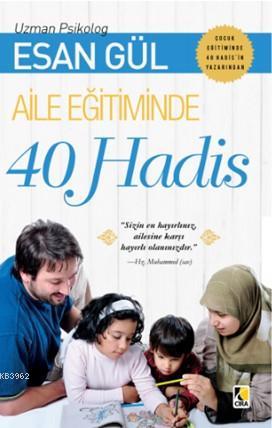 Aile Eğitiminde 40 Hadis | Esan Gül | Çıra Yayınları