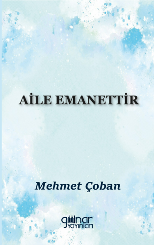 Aile Emanettir | Mehmet Çoban | Gülnar Yayınları