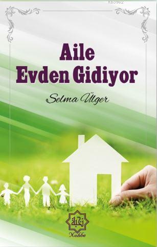 Aile Evden Gidiyor | Selma Ülger | Nuhbe Yayınevi