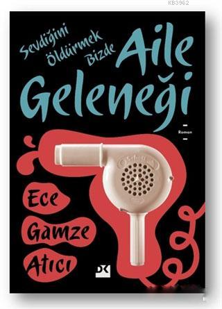 Aile Geleneği | Ece Gamze Atıcı | Doğan Kitap