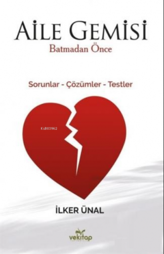 Aile Gemisi Batmadan Önce;Sorunlar - Çözümler - Testler | İlker Ünal |