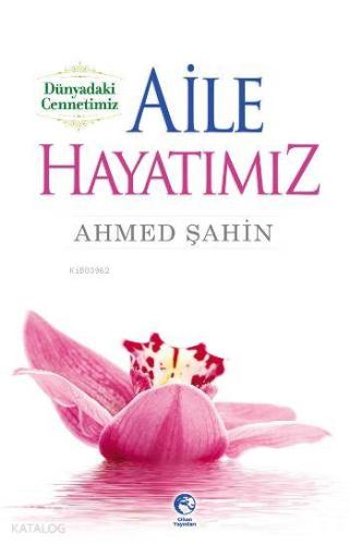 Aile Hayatımız | Ahmed Şahin | Cihan Yayınları