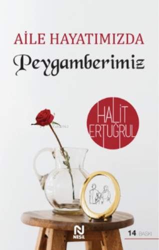 Aile Hayatımızda Peygamberimiz | Halit Ertuğrul | Nesil Yayınları