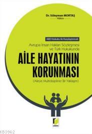 Aile Hayatının Korunması | Süleyman Mortaş | Adalet Yayınevi