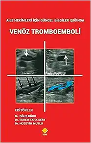 Aile Hekimleri için Güncel Bilgiler Işığında Venöz Tromboemboli | Ekre