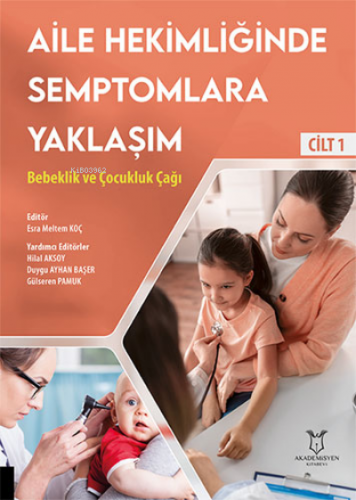 Aile Hekimliğinde Semptomlara Yaklaşım - Cilt 1 | Kolektif | Akademisy