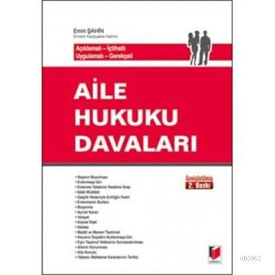 Aile Hukuku Davaları Açıklamalı - İçtihatlı - Uygulamalı - Gerekçeli |