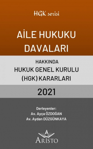 Aile Hukuku Davaları Hakkında Hukuk Genel Kurulu Kararları 2021 | Ayça