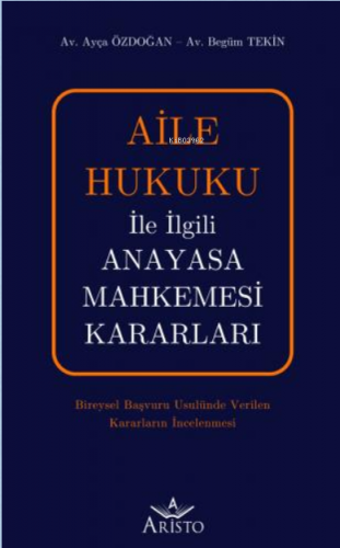 Aile Hukuku İle İlgili Anayasa Mahkemesi Kararları | Ayça Özdoğan | Ar