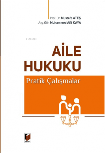 Aile Hukuku Pratik Çalışmalar | Mustafa Ateş | Adalet Yayınevi