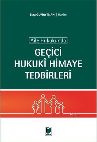 Aile Hukukunda Geçici Hukuki Himaye Tedbirleri | Esra Günay İnan | Ada