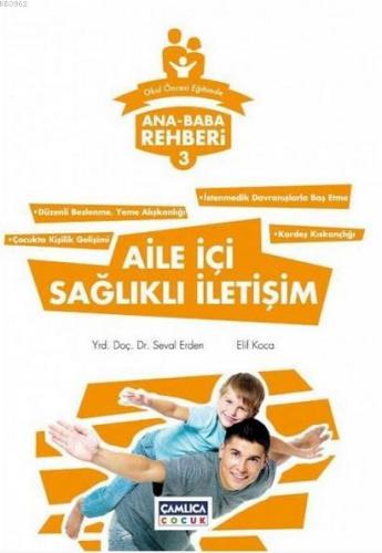 Aile İçi Sağlıklı İletişim; Ana Baba Rehberi 3 | Elif Koca | Çamlıca Ç