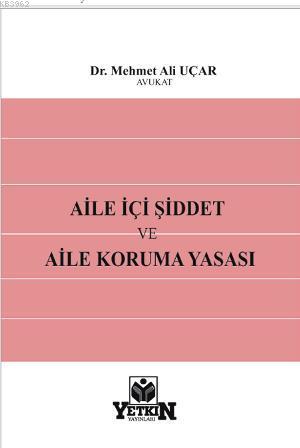 Aile İçi Şiddet ve Aile Koruma Yasası | Mehmet Ali Uçar | Yetkin Yayın