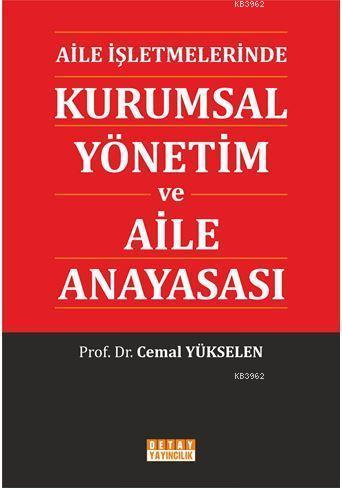 Aile İşletmelerinde Kurumsal Yönetim ve Aile Anayasası | Cemal Yüksele