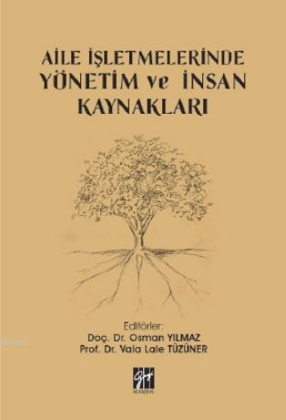 Aile İşletmelerinde Yönetim ve İnsan Kaynakları | Osman Yılmaz | Gazi 