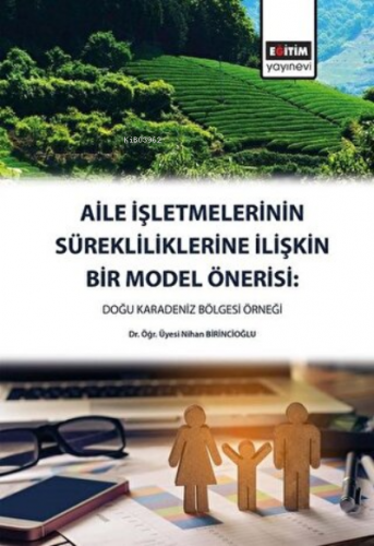 Aile İşletmelerinin Sürekliliklerine İlişkin Bir Model Önerisi Doğu Ka