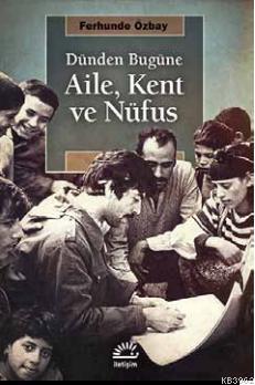 Aile, Kent ve Nüfus | Ferhunde Özbay | İletişim Yayınları