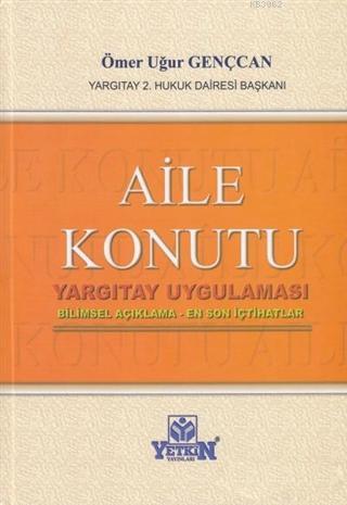 Aile Konutu Yargıtay Uygulaması; Bilimsel Açıklama – En Son İçtihatlar