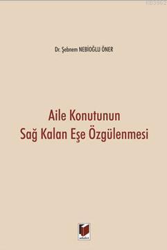 Aile Konutunun Sağ Kalan Eşe Özgülenmesi | Şebnem Nebioğlu Öner | Adal