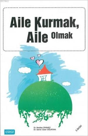 Aile Kurmak Aile Olmak | Semin Güler Oğurtan | Çizgi Kitabevi