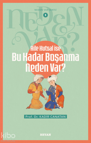 Aile Kutsal İse Bu Kadar Boşanma Neden Var?;Neden Var Serisi - 5 | Kad