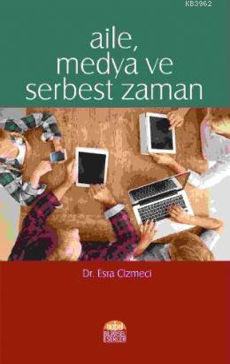 Aile Medya ve Serbest Zaman | Esra Cizmeci | Nobel Bilimsel Eserler