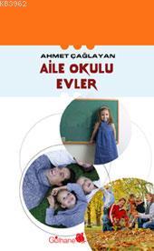 Aile Okulu Evler | Ahmet Çağlayan | Gülhane Yayınları