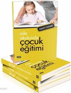 Aile Okulunda Çocuk Eğitimi | Remziye Özdemir | Eşik Yayınları