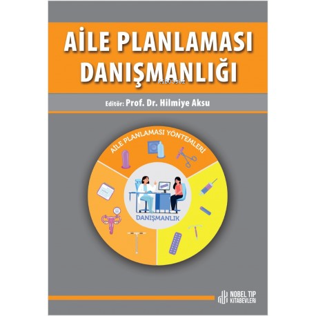 Aile Planlaması Danışmanlığı | Hilmiye Aksu | Nobel Tıp Kitabevi