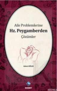 Aile Problemlerine Hz. Peygamberden Çözümler | Adem Dölek | Rağbet Yay