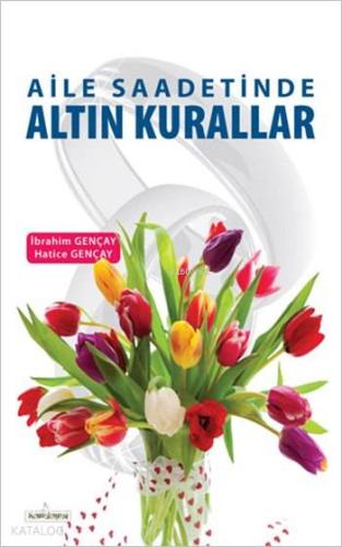 Aile Saadetinde Altın Kurallar | İbrahim Gençay | Kardelen Yayınları