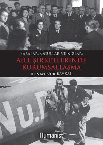 Aile Şirketlerinde Kurumsallaşma; Babalar, Oğullar ve Kızlar | Adnan N