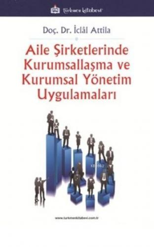 Aile Şirketlerinde Kurumsallaşma Ve Kurumsal Yönetim Uygulamaları | İc