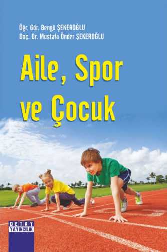 Aile, Spor Ve Çocuk | Mustafa Önder Şekeroğlu | Detay Yayıncılık