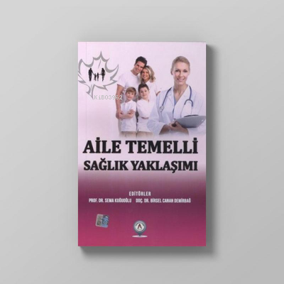 Aile Temelli Sağlık Yaklaşımı | Birsel Canan Demirbağ | Akademisyen Ki