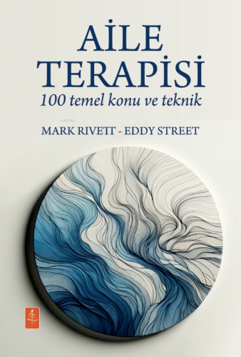 Aile Terapisi - 100 Temel Konu ve Teknik - Family Therapy - 100 Key Po