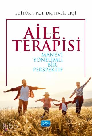 Aile Terapisi; Manevi Yönelimli Bir Perspektif | Halil Ekşi | Nobel Ak