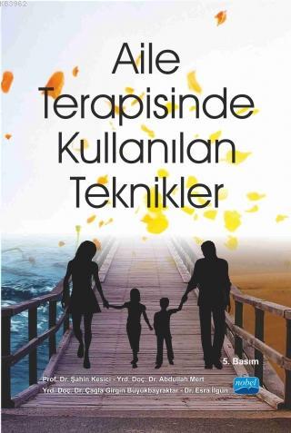 Aile Terapisinde Kullanılan Teknikler | Şahin Kesici | Nobel Akademik 