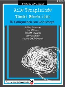 Aile Terapisinde Temel Beceriler; İlk Görüşmeden Son Görüşmeye | JoEll