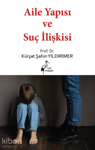 Aile Yapısı ve Suç İlişkisi | Kürşat Şahin Yıldırımer | Çatı Kitapları